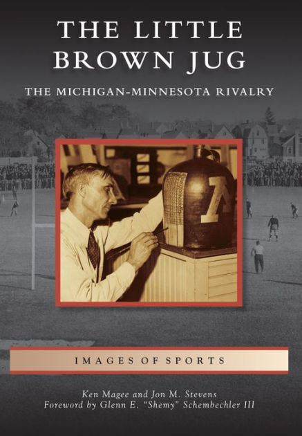 The Little Brown Jug: The Michigan-Minnesota Football Rivalry by Ken ...