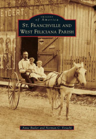 Title: St. Francisville and West Feliciana Parish, Author: Anne Butler
