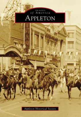 Appleton Wisconsin Images Of America Series By Appleton