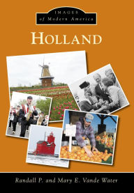 Title: Holland, Author: Randall P. Vande Water