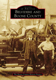 Title: Belvidere and Boone County, Author: Boone County Historical Society