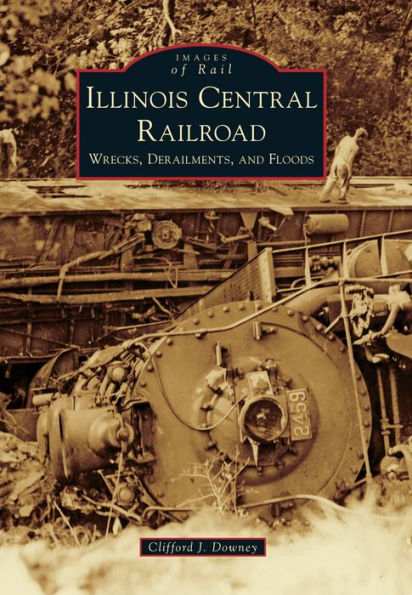 Illinois Central Railroad: Wrecks, Derailments, and Floods