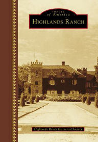 Title: Highlands Ranch, Author: Highlands Ranch Historical Society