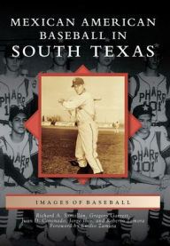 Title: Mexican American Baseball in South Texas, Author: Richard A. Santillán