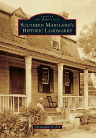 Title: Southern Maryland's Historic Landmarks, Author: Christopher R. Eck