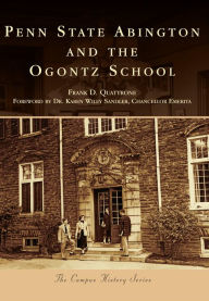 Title: Penn State Abington and the Ogontz School, Author: Frank D. Quattrone