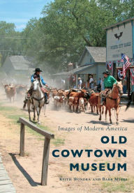 Title: Old Cowtown Museum, Author: Keith Wondra