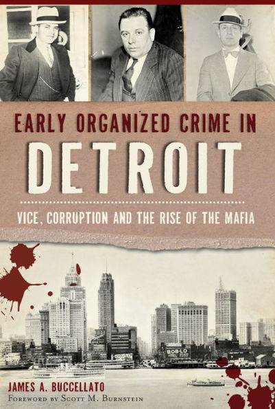 Early Organized Crime Detroit: Vice, Corruption and the Rise of Mafia