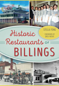 Title: Historic Restaurants of Billings, Author: Stella Fong