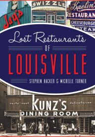 Title: Lost Restaurants of Louisville, Author: Stephen Hacker