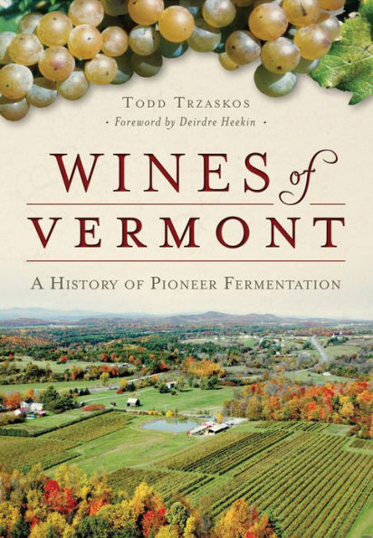 Wines of Vermont: A History Pioneer Fermentation