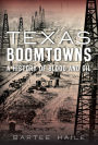 Texas Boomtowns: A History of Blood and Oil