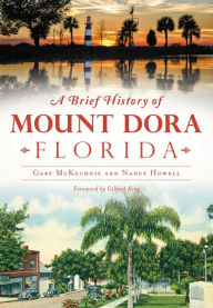 Title: Florida Brief History of Mount Dora, Author: Arcadia Publishing