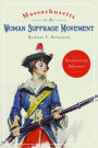 Massachusetts in the Woman Suffrage Movement: Revolutionary Reformers