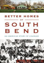 Better Homes of South Bend, Indiana: An American Story of Courage