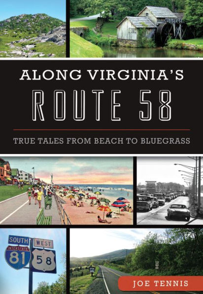 Along Virginia's Route 58:: True Tales From Beach to Bluegrass