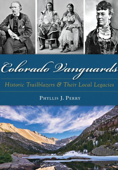 Colorado Vanguards:: Historic Trailblazers and Their Local Legacies