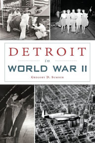 Title: Detroit in World War II, Author: Arcadia Publishing