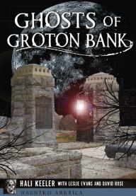 Title: Ghosts of Groton Bank, Author: Hali Keeler