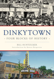 Title: Dinkytown: Four Blocks of History, Author: Bill Huntzicker
