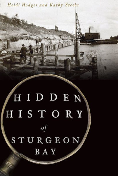 Hidden History of Sturgeon Bay