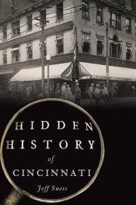 Title: Hidden History of Cincinnati, Author: Jeff Suess