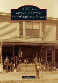Title: Smyrna, Clayton, and Woodland Beach, Author: Jess Hansen