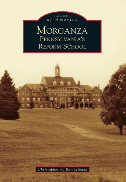 Morganza: Pennsylvania's Reform School