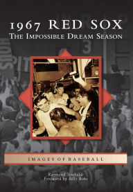 Title: 1967 Red Sox: The Impossible Dream Season, Author: Raymond Sinibaldi