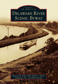 Title: Delaware River Scenic Byway, Author: Marion M. Kyde PhD