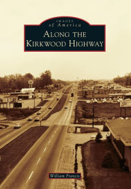 Title: Along the Kirkwood Highway, Author: William Francis
