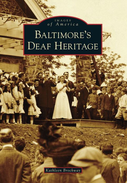 Baltimore's Deaf Heritage, Maryland (Images of America Series) by ...