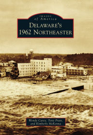 Title: Delaware's 1962 Northeaster, Author: Wendy L. Carey