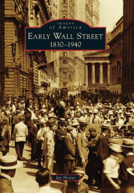 Title: Early Wall Street: 1830-1940, Author: Jay Hoster
