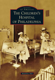 Title: The Children's Hospital of Philadelphia, Author: Madeline Bell