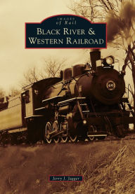 Title: Black River & Western Railroad, Author: Jerry J. Jagger