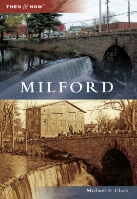 Milford Connecticut Then Now Series By Michael F Clark