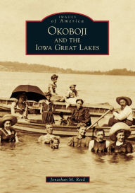Title: Okoboji and the Iowa Great Lakes, Author: Jonathan M. Reed