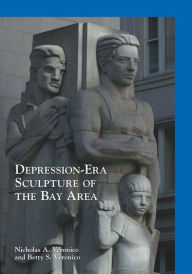 Title: Depression-Era Sculpture of the Bay Area, Author: Nicholas A. Veronico