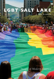 Title: LGBT Salt Lake, Author: J. Seth Anderson