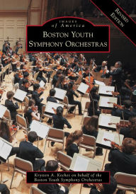 Title: Boston Youth Symphony Orchestras Revised Edition, Author: Krysten A. Keches