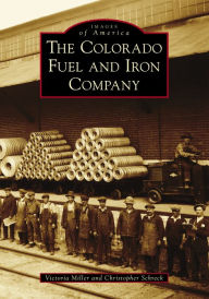 Title: The Colorado Fuel and Iron Company, Author: Victoria Miller