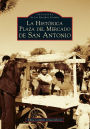 San Antonio's Historic Market Square -- Spanish Language Edition - La Histórica Plaza del Mercado en San Antonio