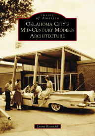 Title: Oklahoma City's Mid-Century Modern Architecture, Author: Lynne Rostochil