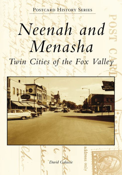 Neenah and Menasha: Twin Cities of the Fox Valley