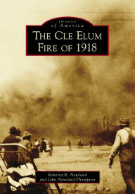 Title: The Cle Elum Fire of 1918, Author: Roberta R. Newland
