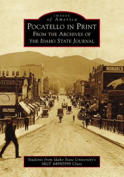 Pocatello in Print: From the Archives of the Idaho State Journal