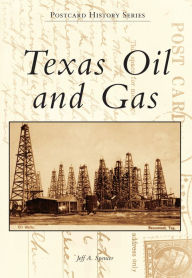 Title: Texas Oil and Gas, Author: Jeff A. Spencer