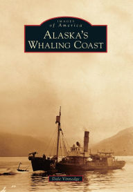 Title: Alaska's Whaling Coast, Author: Dale Vinnedge