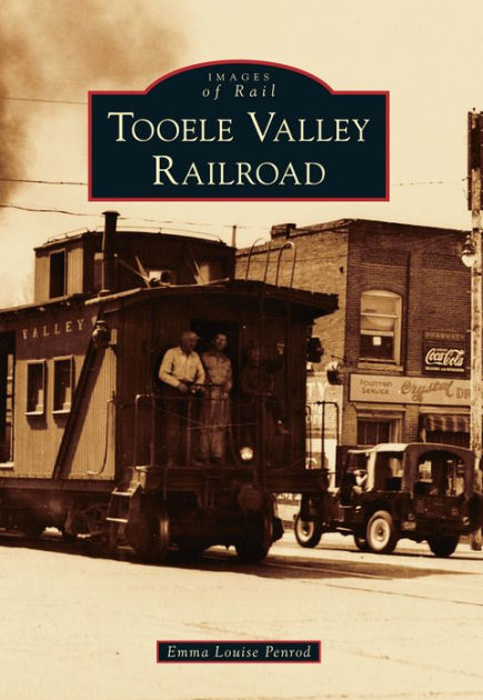 Tooele Valley Railroad, Utah (Images of Rail Series) by Emma Louise ...